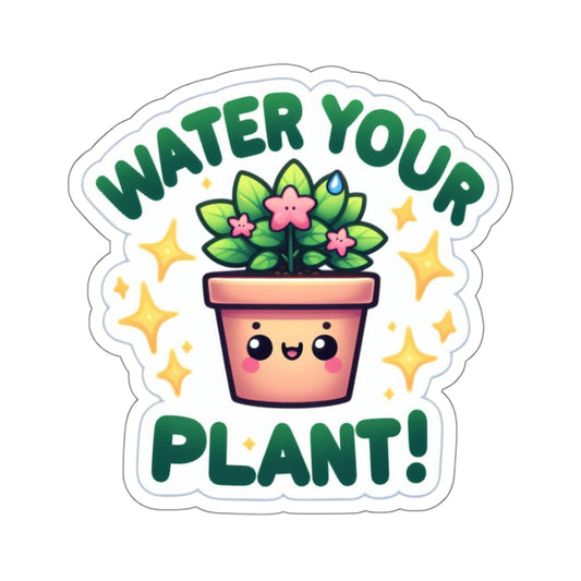 Water Your Plant Kiss-Cut Stickers