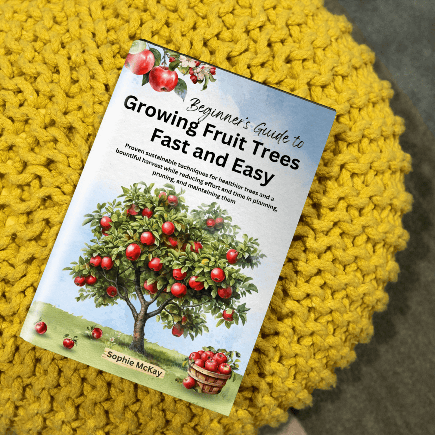 Beginner's Guide to Growing Fruit Trees Fast and Easy (Paperback)