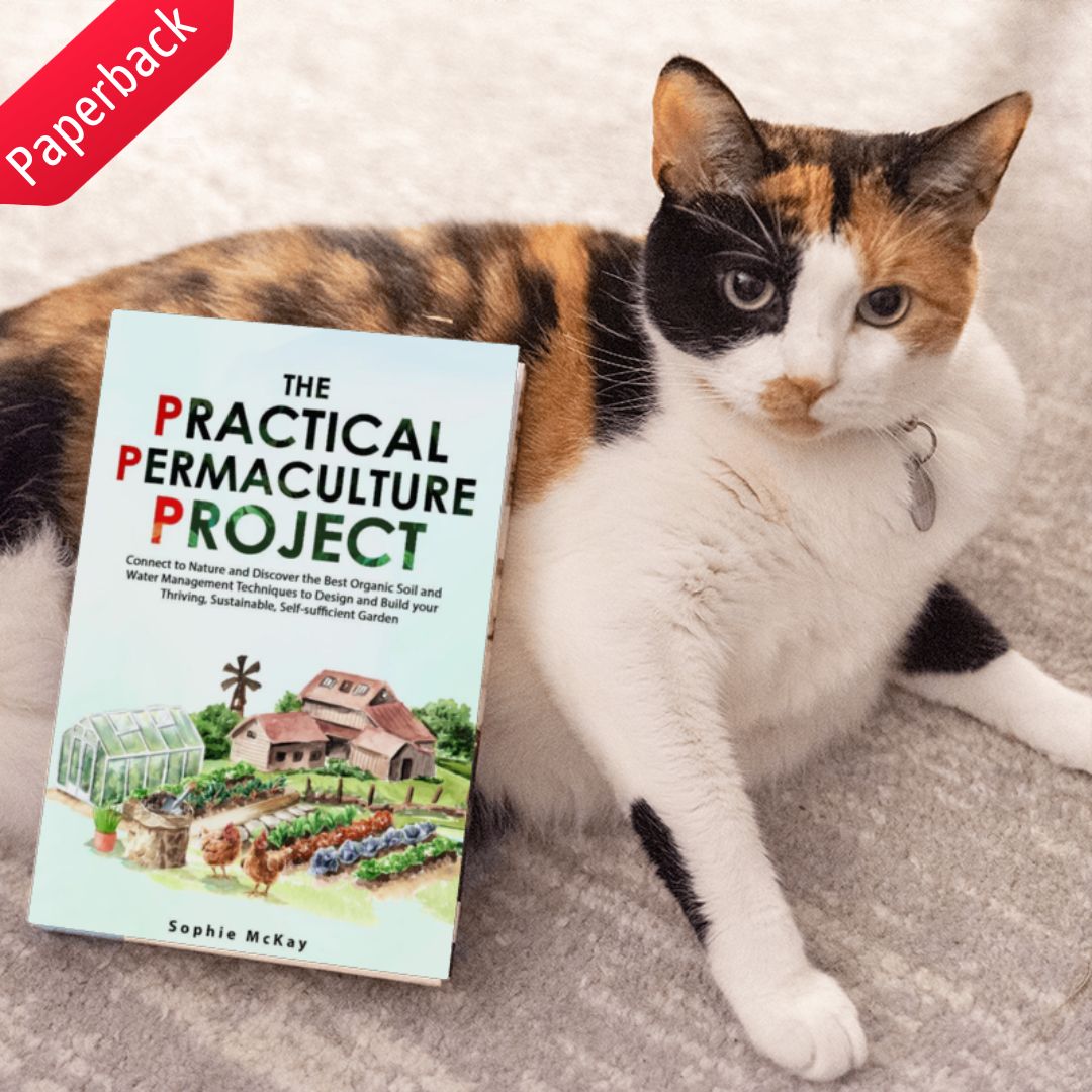 The Practical Permaculture Project: Connect to Nature and Discover the Best Organic Soil and Water Management Techniques to Design and Build your Thriving, Sustainable, Self-Sufficient Garden (Sophie McKay's Easy and Effective Gardening Series)